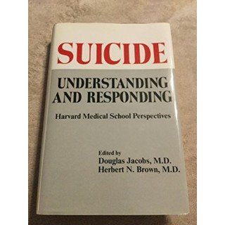 Suicide. Understanding and Responding: Harvard Medical School Perspectives